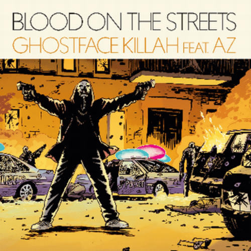GHOSTFACE KILLAH - BLOOD ON THE STREETS FT. AZ