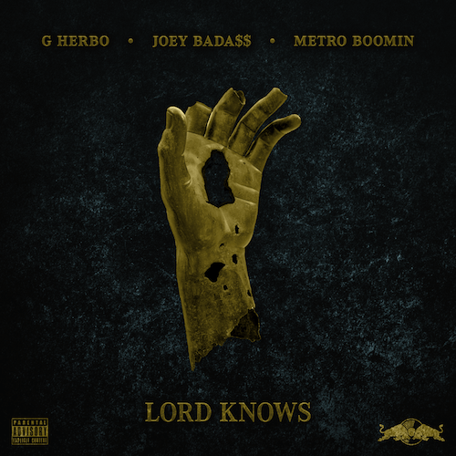 G HERBO - LORD KNOWS FT. JOEY BADA$$