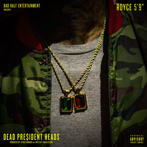 ROYCE 5'9" – DEAD PRESIDENT HEADS