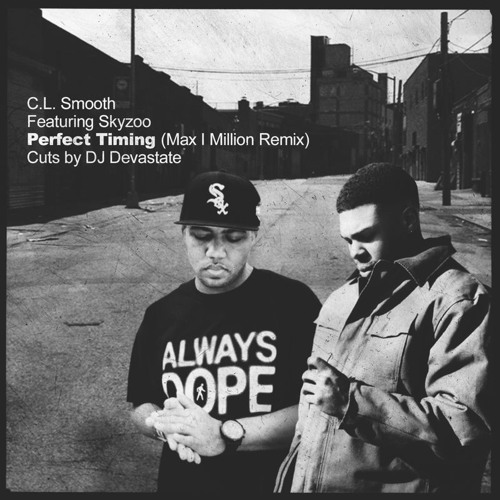 CL SMOOTH FT. SKYZOO - PERFECT TIMING [REMIX]