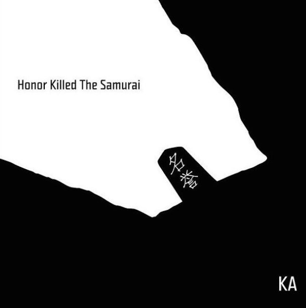 KA - HONOR KILLED THE SAMURAÏ [ALBUM STREAM]