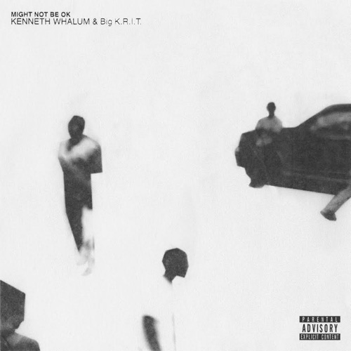 KENNETH WHALUM & BIG K.R.I.T. - MIGHT NOT BE OK