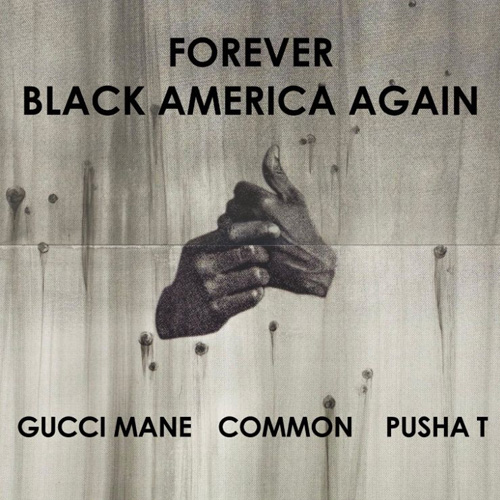 COMMON – BLACK AMERICA AGAIN (REMIX) FT. GUCCI MANE & PUSHA T