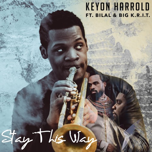 KEYON HARROLD FT. BIG K.R.I.T. & BILAL JOIN - STAY THIS WAY