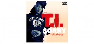 T.I. FT. ANDRE 3000 - SORRY