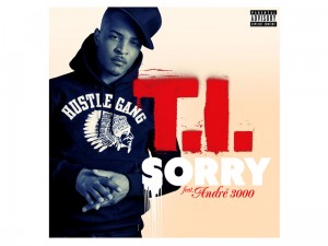 T.I. FT. ANDRE 3000 - SORRY