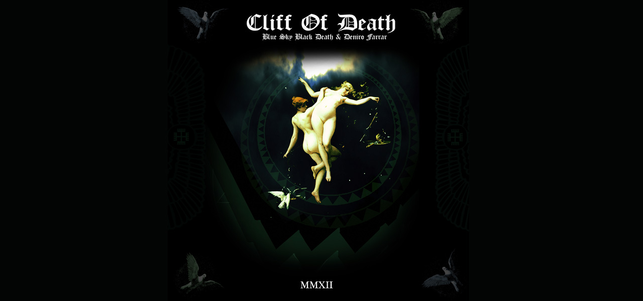 BLUE SKY BLACK DEATH & DENIR - CLIFF OF DEATH