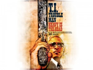 T.I. - TROUBLE MAN : HEAVY IS THE HEAD