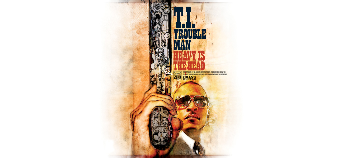 T.I. - TROUBLE MAN : HEAVY IS THE HEAD