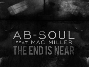 AB-SOUL FT. MAC MILLER - THE END IS NEAR