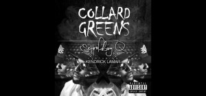 SCHOOLBOY Q FT. KENDRICK LAMAR - COLLARD GREEN