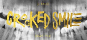 J. COLE FT. TLC - CROOKED SMILE