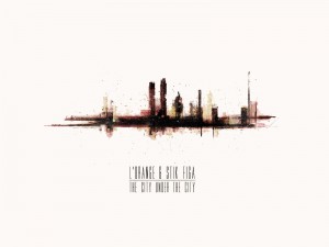 L'ORANGE & STIK FIGA - THE CITY UNDER THE CITY (ALBUM STREAM)